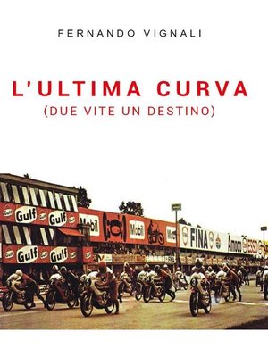 cover image of L'ultima curva (due vite un destino)